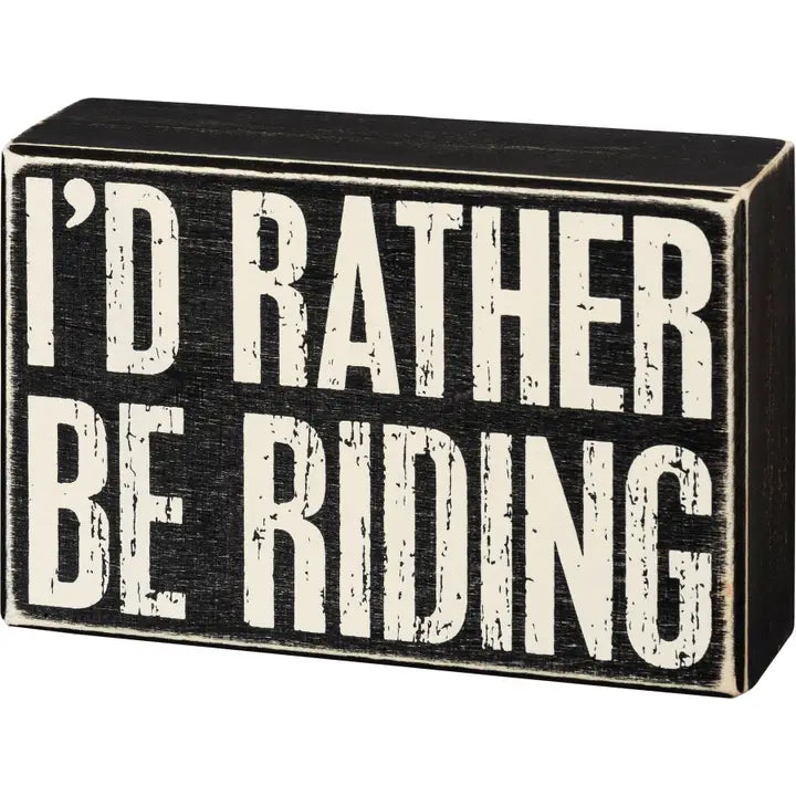 I'd Rather Be Riding Box Sign